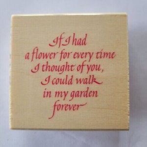 Wooden Mounted Rubber Stamp - If I had a flower... - New